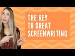 The Key to Great Screenwriting - why most people fail at screenwriting