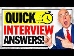 TOP 11 ‘QUICK ANSWERS’ to JOB INTERVIEW QUESTIONS!