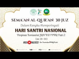 Semaan Al-Qur’an 30 juz mempergati Hari Santri Nasional 2024 Pimpinan Komisariat JQH NU PPHQ Putri 2