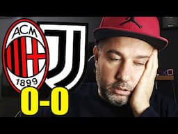 CHE NOIA!!! SIAMO PENOSI || MILAN-JUVENTUS 0-0