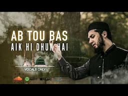 Ab Toh Bas Aik Hi Dhun Hai | Vocals Only Nasheed | Aqib Farid