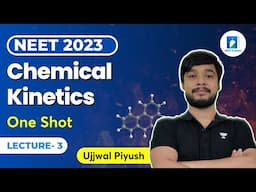 Chemical Kinetics in One Shot | NEET 2023 | Ujjwal Piyush