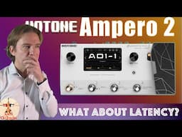 Hotone Ampero 2: has latency been improved?