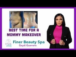 THE BEST TIME FOR A MOMMY MAKEOVER