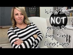 What I'm NOT going to buy this CHRISTMAS || Small Budget Christmas