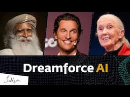 Dreamforce AI - Matthew McConaughey, Dr. Jane Goodall DBE, Sadhguru On Purpose & Legacy [FULL TALK]