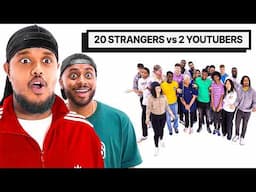 20 Strangers vs 2 YouTubers