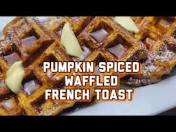 Pumpkin Spice French Toast | Waffled French Toast