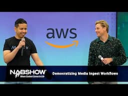 Full Session: Democratizing Media Ingest Workflows | Live From the AWS Theater at NAB Show 2024