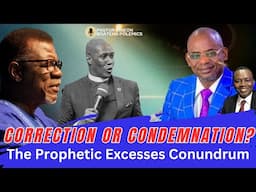 Condemnation or Correction: Handling the excesses of the Prophetic ft. Prophet Sarkodie and more...