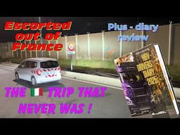 Escorted out of France. The Italian job goes wrong.