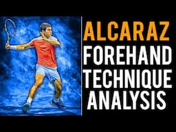 Carlos Alcaraz Forehand Analysis: Complete Breakdown