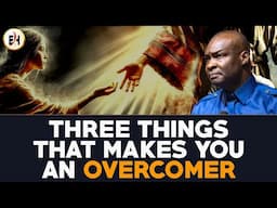 3 THINGS THAT MAKES YOU AN OVERCOMER || APOSTLE JOSHUA SELMAN