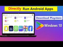 How To Directly Run Android Apps On Your PC (Windows 10)...Download Playstore...No Emulator, No OS.