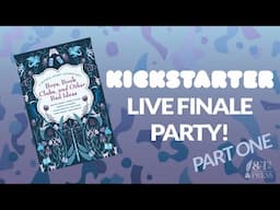 Kickstarter Finale Party: Part 1!