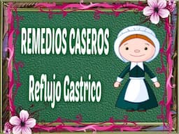 Cómo Curar el Reflujo Gástrico con Remedios Caseros de la Abuela