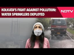 Kolkata Air Pollution | Kolkata Deploys Water Sprinklers To Combat Air Pollution