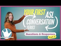 Master ASL Questions & Responses | Your First ASL Conversation Series | Part 2