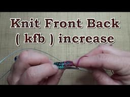 Knit Front Back ( kfb ) Increase