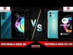 MOTOROLA EDGE 20 LITE VS MOTOROLA EDGE 20 : REVIEWS / FULL COMPARISON(SPECIFICATIONS & DIFFERENCES)