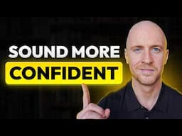 Watch This If You Want To Sound More Confident