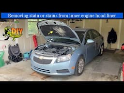 Remove stain from inside Chevy Cruze engine hood insulation panel