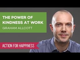 The Power of Kindness at Work with Graham Allcott