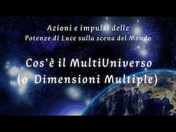 COS'E' IL MULTIUNIVERSO (O DIMENSIONI MULTIPLE) - #PotenzeDivinediLuce #Cosmos #Risveglio