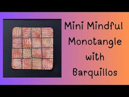 Mini Mindful Monotangle with Barquillos