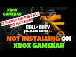 COD Black ops 6 not installing on Xbox gamebar Fix