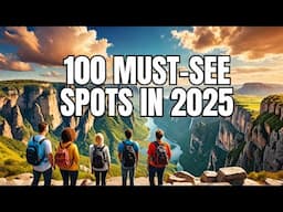 Explore the TOP 100 MUST-SEE Places On Earth in 2025!