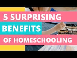 5 SURPRISING Benefits of Homeschooling! 😱