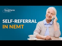 What Is Self-Referral in NEMT? | RouteGenie