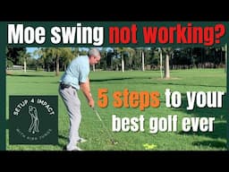 Moe swing not working? 5 easy steps to better golf now