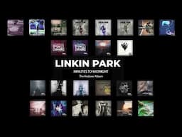 Linkin Park - Minutes To Midnight [Full Redone Album] PART 3