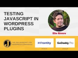 Testing JavaScript in WordPress plugins with Elio Rivero