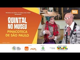 QUINTAL NO MUSEU | PINACOTECA DE SÃO PAULO | QUINTAL DA CULTURA