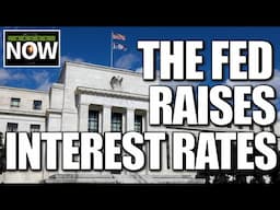 Macro Now -- The Fed Raises Interest Rates: What This Means for You!