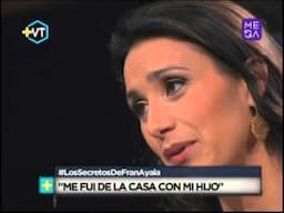 Francisca Ayala: "Me fui de la casa con mi hijo"