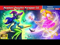 Akademi Penyihir Kerajaan OZ 👸 Dongeng Bahasa Indonesia ✨ WOA Indonesian Fairy Tales