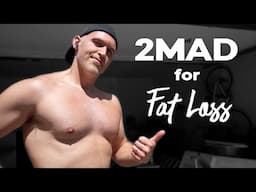 2MAD: This Simple Fat Loss Method WORKS