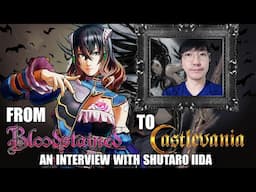 AN INTERVIEW WITH SHUTARO IIDA: From BLOODSTAINED to CASTLEVANIA