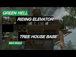 Elevator Ride Max Build Treehouse Base GREEN HELL