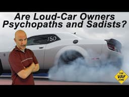 Car enthusiasts who like loud cars are Sadists & Psychopaths and are prone to be arsonists? What??