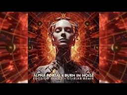 Alpha Portal & Burn In Noise   Edge of Sanity (StarLab Remix)