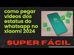 COMO CAPTURAR VIDEOS DOS STATUS  DO WHATSAPP DE SEUS CONTATOS NO XIAOMI