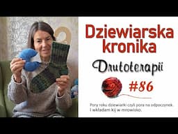 #87 Wkładam kij w dziewiarskie mrowisko, ale najpierw o porach roku u dziewiarek. #nadrutach