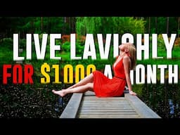 Top 10 CHEAPEST Countries To Live Lavishly On $1000/Month