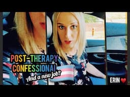 Trans mtf car confessional post therapy | New Job?