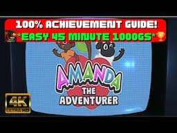 Amanda The Adventurer - 100% Achievement Guide! *EASY 45 Minute 1000GS* (4K 60FPS)